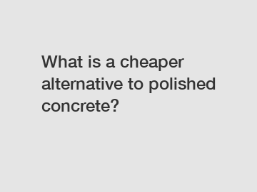 What is a cheaper alternative to polished concrete?