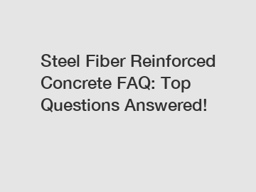 Steel Fiber Reinforced Concrete FAQ: Top Questions Answered!