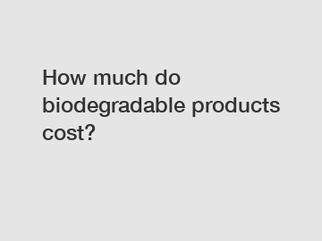 How much do biodegradable products cost?