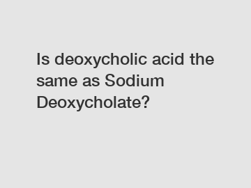 Is deoxycholic acid the same as Sodium Deoxycholate?