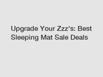 Upgrade Your Zzz's: Best Sleeping Mat Sale Deals