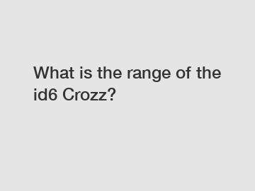 What is the range of the id6 Crozz?