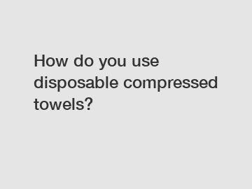 How do you use disposable compressed towels?