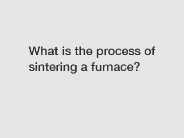 What is the process of sintering a furnace?