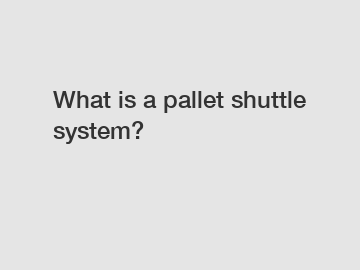 What is a pallet shuttle system?