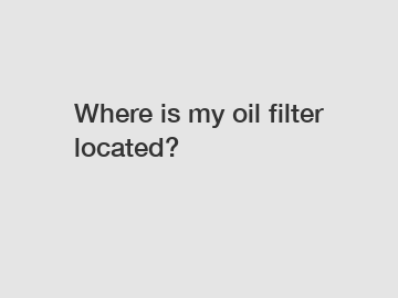 Where is my oil filter located?
