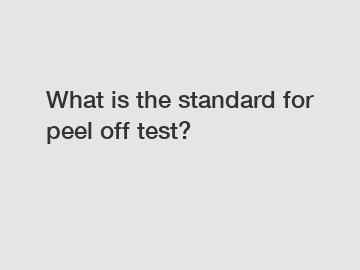 What is the standard for peel off test?