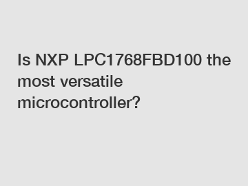 Is NXP LPC1768FBD100 the most versatile microcontroller?
