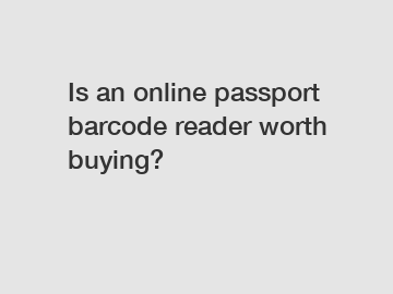 Is an online passport barcode reader worth buying?