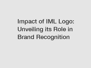 Impact of IML Logo: Unveiling its Role in Brand Recognition