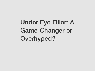 Under Eye Filler: A Game-Changer or Overhyped?