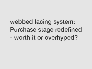 webbed lacing system: Purchase stage redefined - worth it or overhyped?