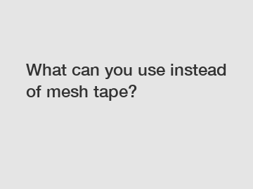 What can you use instead of mesh tape?