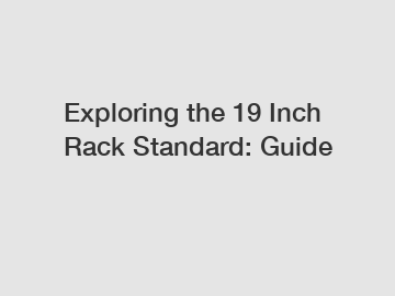 Exploring the 19 Inch Rack Standard: Guide