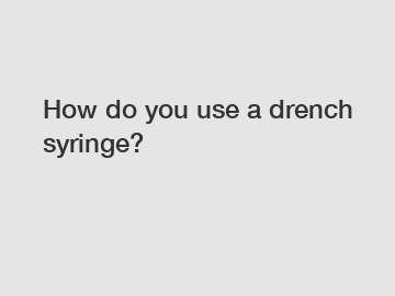 How do you use a drench syringe?