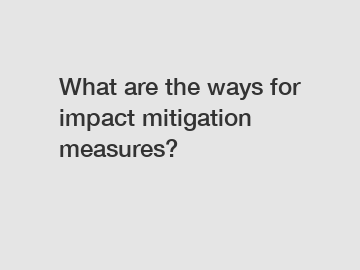 What are the ways for impact mitigation measures?