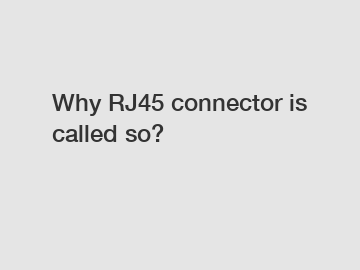 Why RJ45 connector is called so?