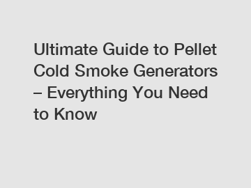 Ultimate Guide to Pellet Cold Smoke Generators – Everything You Need to Know