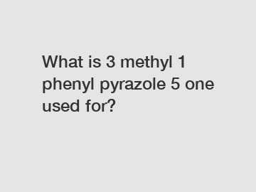 What is 3 methyl 1 phenyl pyrazole 5 one used for?