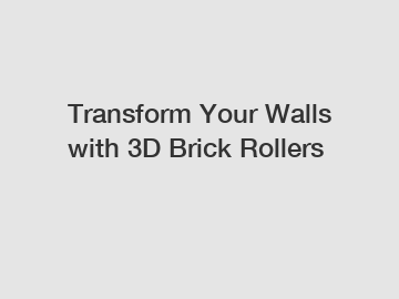 Transform Your Walls with 3D Brick Rollers