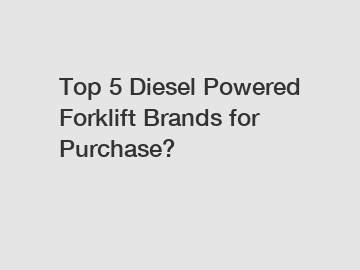 Top 5 Diesel Powered Forklift Brands for Purchase?