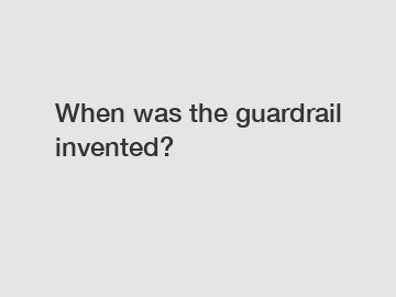 When was the guardrail invented?