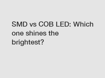 SMD vs COB LED: Which one shines the brightest?