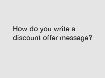 How do you write a discount offer message?