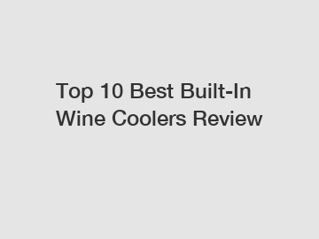 Top 10 Best Built-In Wine Coolers Review