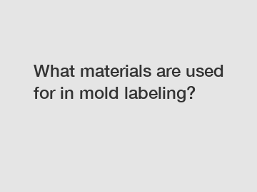 What materials are used for in mold labeling?