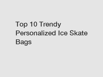 Top 10 Trendy Personalized Ice Skate Bags