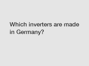 Which inverters are made in Germany?