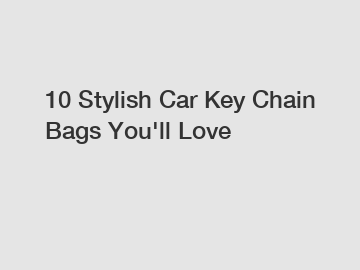 10 Stylish Car Key Chain Bags You'll Love