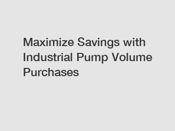 Maximize Savings with Industrial Pump Volume Purchases