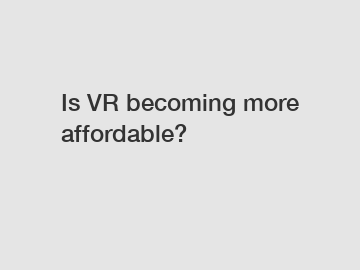 Is VR becoming more affordable?