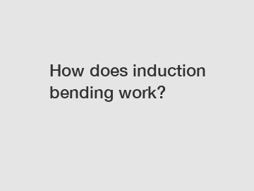 How does induction bending work?