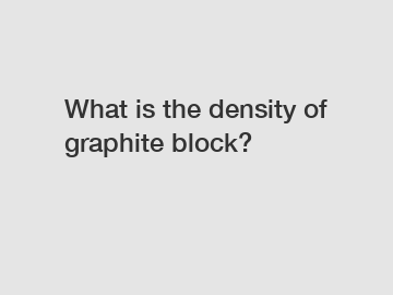 What is the density of graphite block?