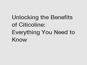 Unlocking the Benefits of Citicoline: Everything You Need to Know