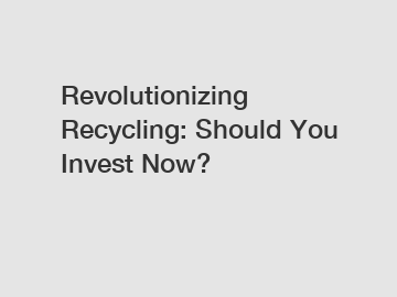 Revolutionizing Recycling: Should You Invest Now?