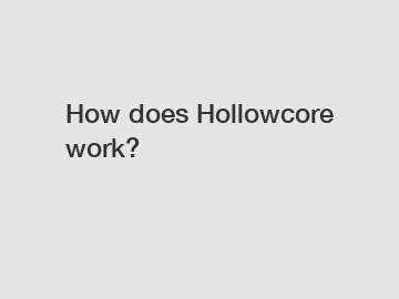 How does Hollowcore work?