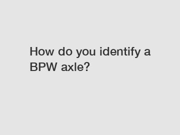 How do you identify a BPW axle?