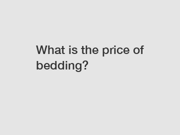 What is the price of bedding?