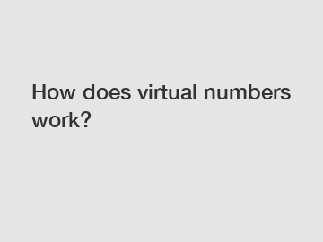 How does virtual numbers work?