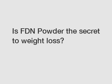 Is FDN Powder the secret to weight loss?