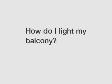 How do I light my balcony?