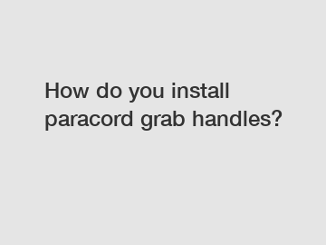 How do you install paracord grab handles?