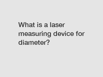 What is a laser measuring device for diameter?