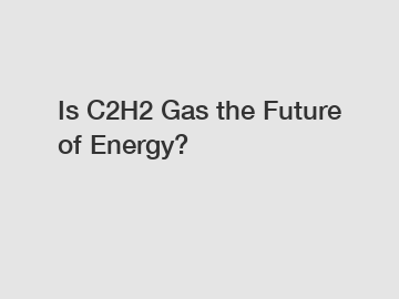 Is C2H2 Gas the Future of Energy?