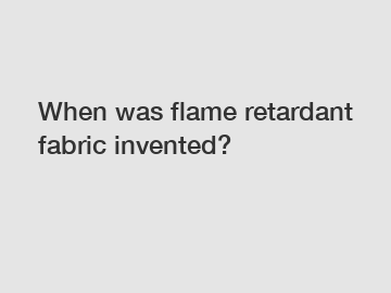 When was flame retardant fabric invented?