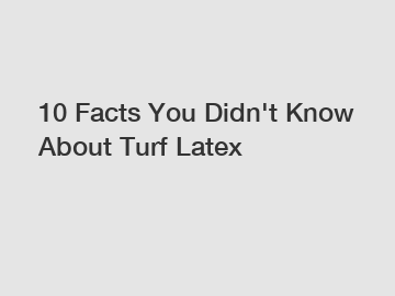 10 Facts You Didn't Know About Turf Latex